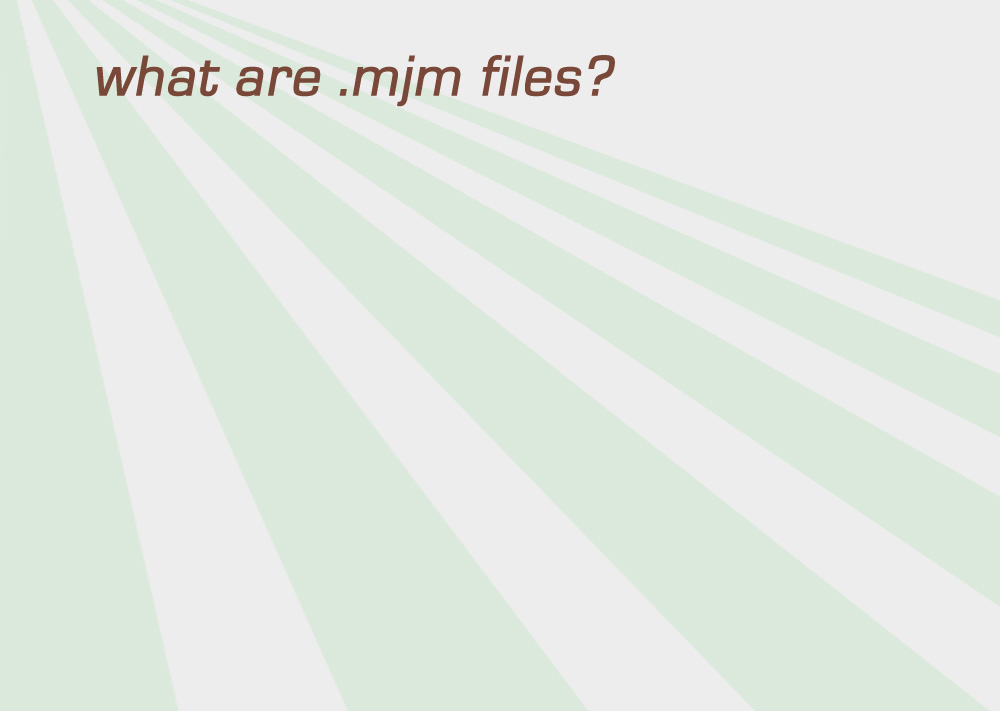 "what are .mjm files?"
